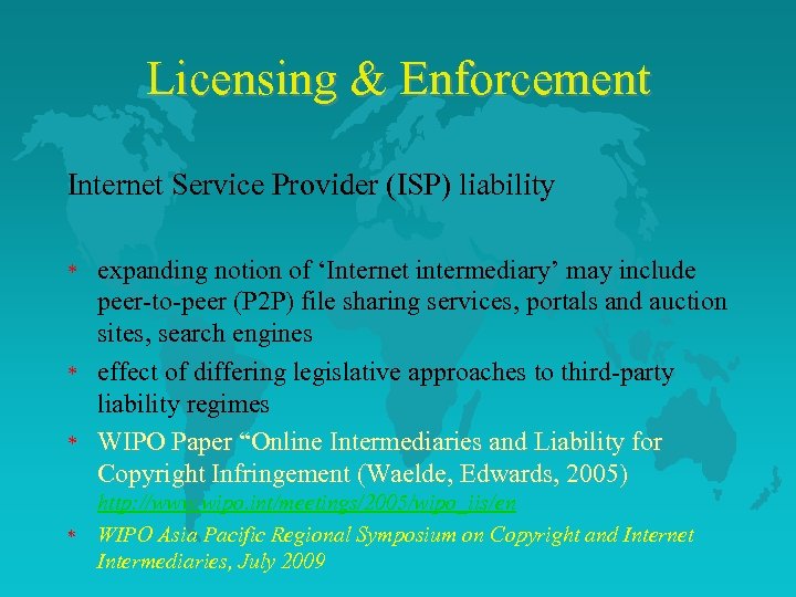 Licensing & Enforcement Internet Service Provider (ISP) liability * * expanding notion of ‘Internet