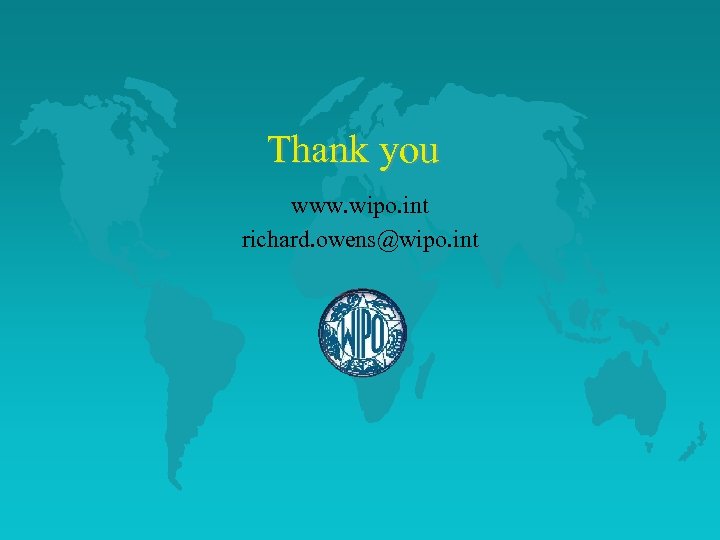 Thank you www. wipo. int richard. owens@wipo. int 