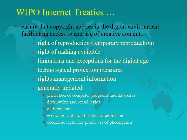 WIPO Internet Treaties … * ensure that copyright applies in the digital environment facilitating