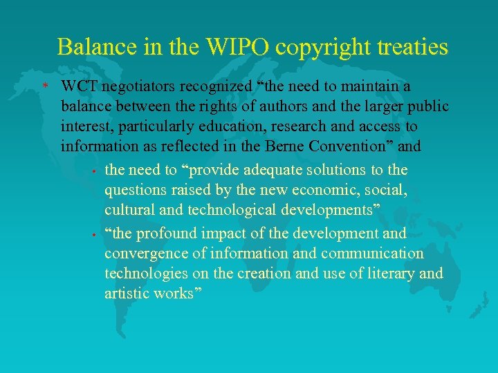 Balance in the WIPO copyright treaties * WCT negotiators recognized “the need to maintain