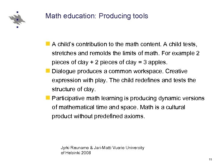 Math education: Producing tools n A child’s contribution to the math content. A child
