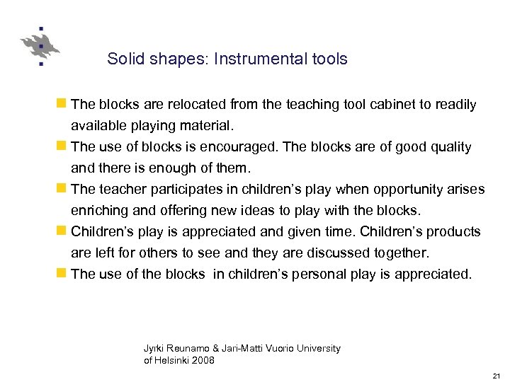 Solid shapes: Instrumental tools n The blocks are relocated from the teaching tool cabinet