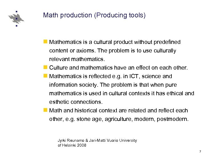 Math production (Producing tools) n Mathematics is a cultural product without predefined content or