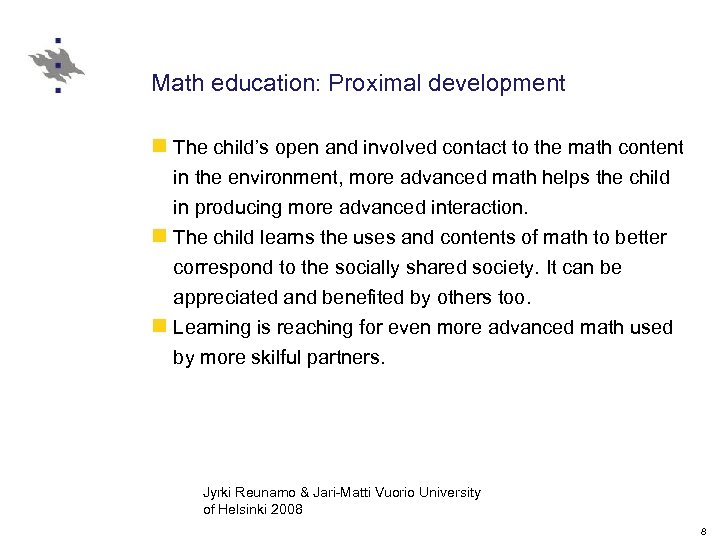 Math education: Proximal development n The child’s open and involved contact to the math