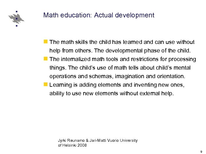 Math education: Actual development n The math skills the child has learned and can