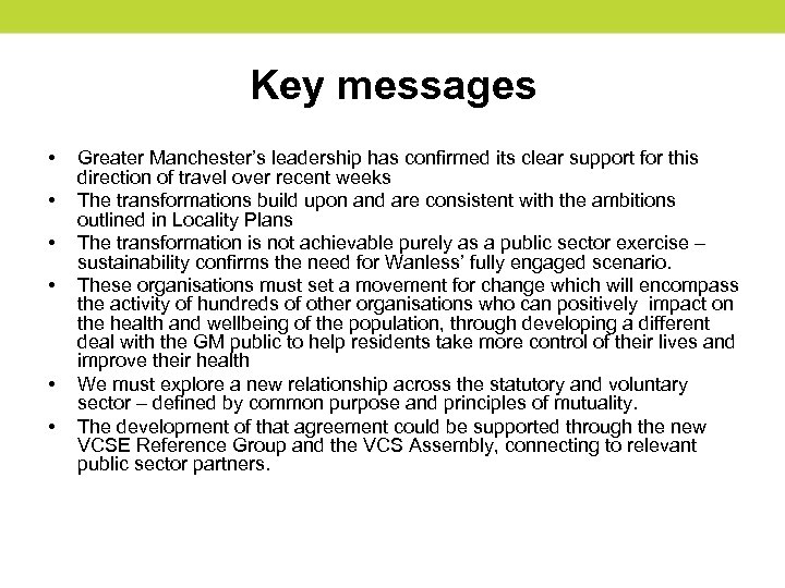 Key messages • • • Greater Manchester’s leadership has confirmed its clear support for
