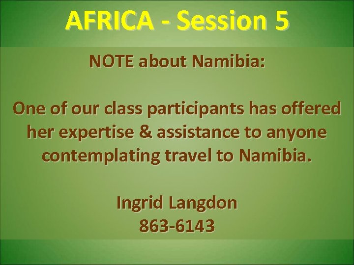 AFRICA - Session 5 NOTE about Namibia: One of our class participants has offered