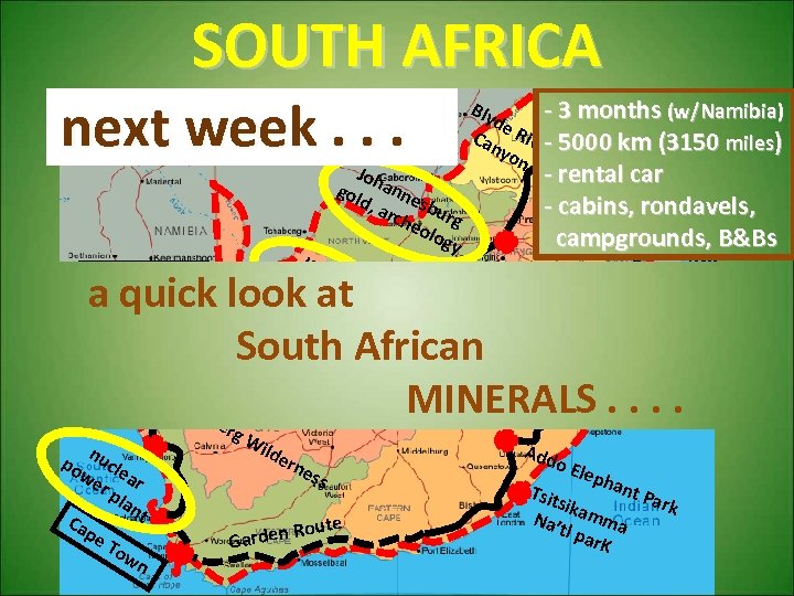 SOUTH AFRICA our travel route next week this week. . . . Joh gol