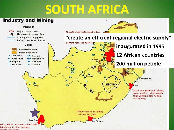 SOUTH AFRICA “create an efficient regional electric supply” inaugurated in 1995 12 African countries