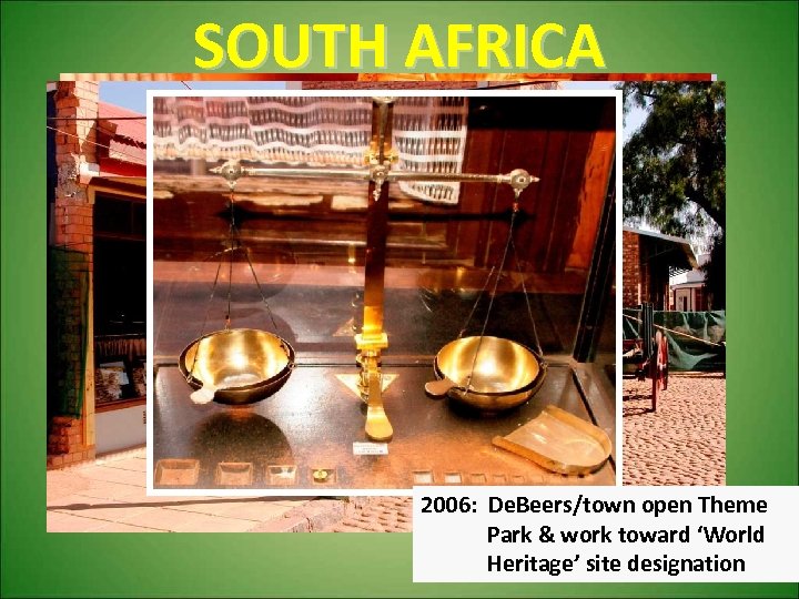SOUTH AFRICA 2006: De. Beers/town open Theme Park & work toward ‘World Heritage’ site
