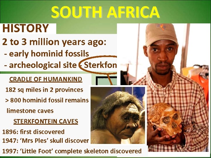 HISTORY SOUTH AFRICA 2 to 3 million years ago: - early hominid fossils -