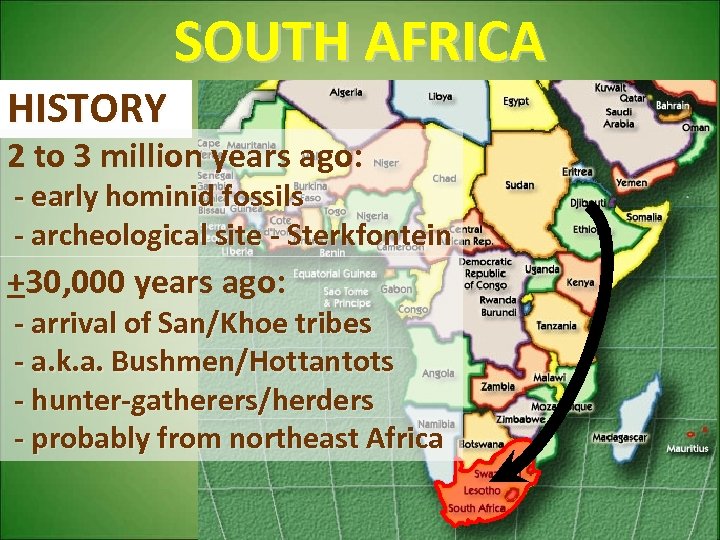 SOUTH AFRICA HISTORY 2 to 3 million years ago: - early hominid fossils -