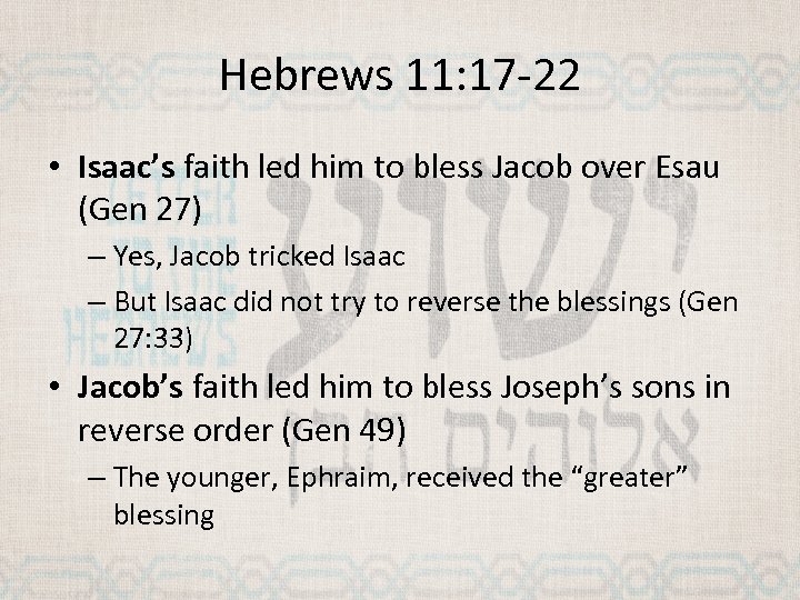 Hebrews 11: 17 -22 • Isaac’s faith led him to bless Jacob over Esau