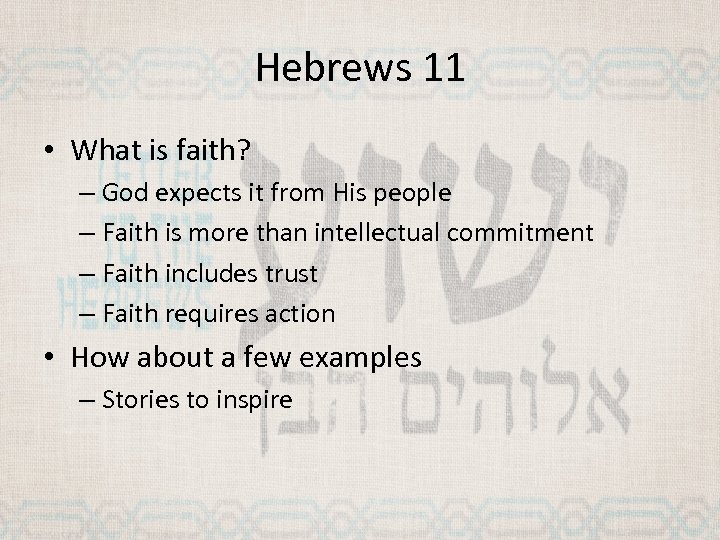 Hebrews 11 • What is faith? – God expects it from His people –