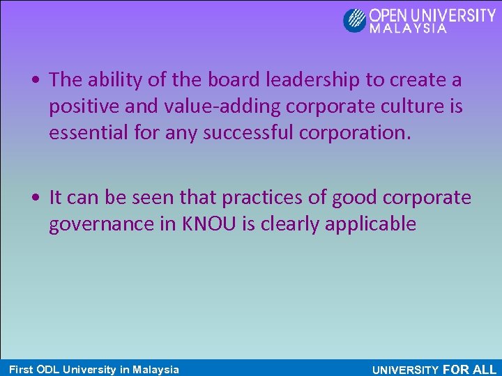  • The ability of the board leadership to create a positive and value-adding