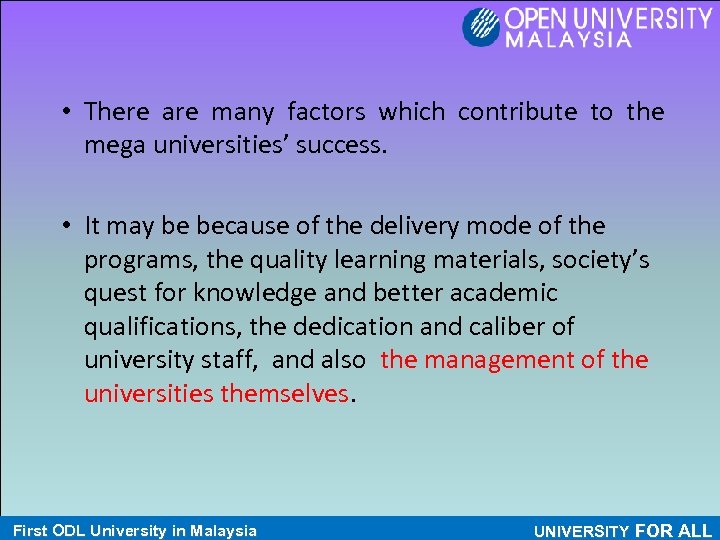  • There are many factors which contribute to the mega universities’ success. •