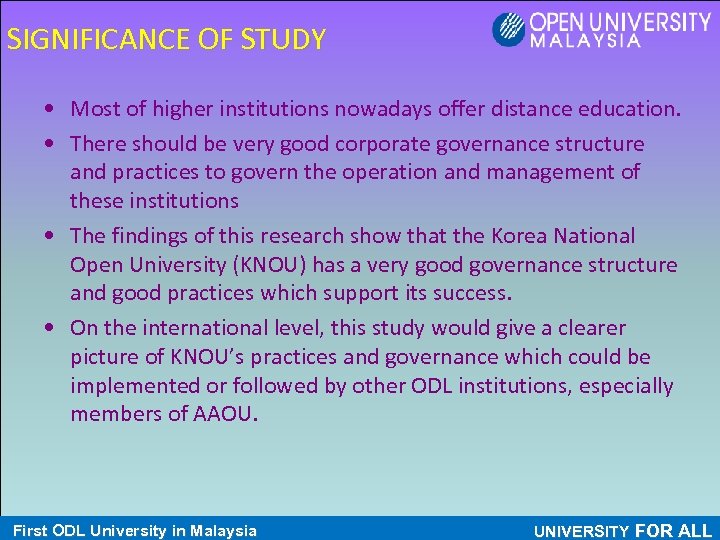 SIGNIFICANCE OF STUDY • Most of higher institutions nowadays offer distance education. • There