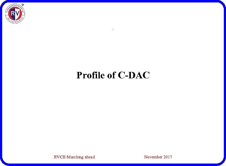 , Profile of C-DAC RVCE-Marching ahead November 2017 