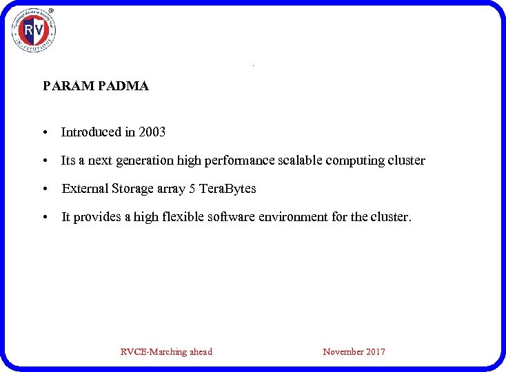 . PARAM PADMA • Introduced in 2003 • Its a next generation high performance