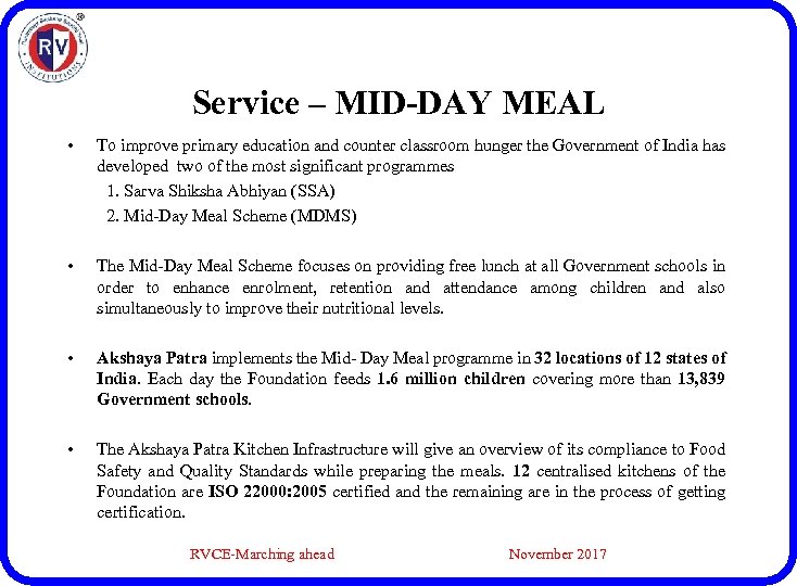 Service – MID-DAY MEAL • To improve primary education and counter classroom hunger the