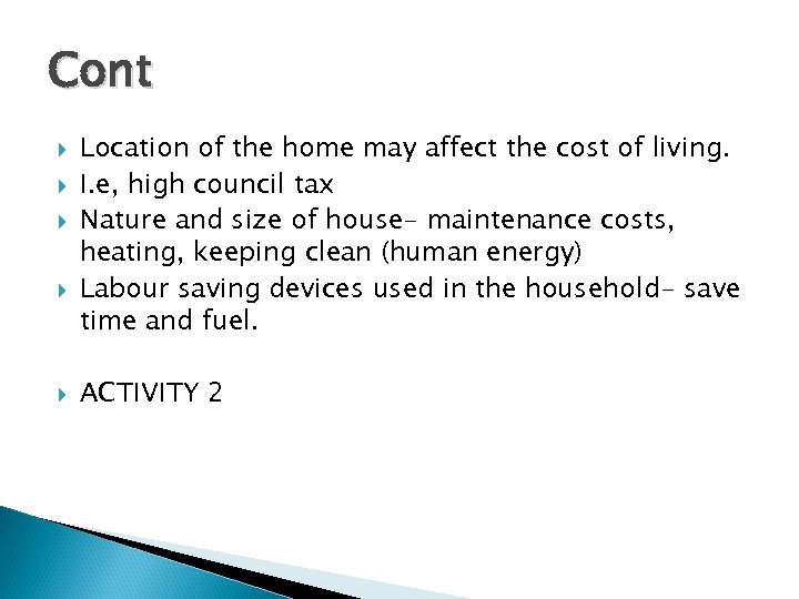 Cont Location of the home may affect the cost of living. I. e, high