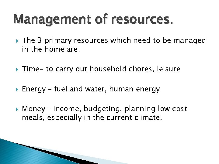 Management of resources. The 3 primary resources which need to be managed in the