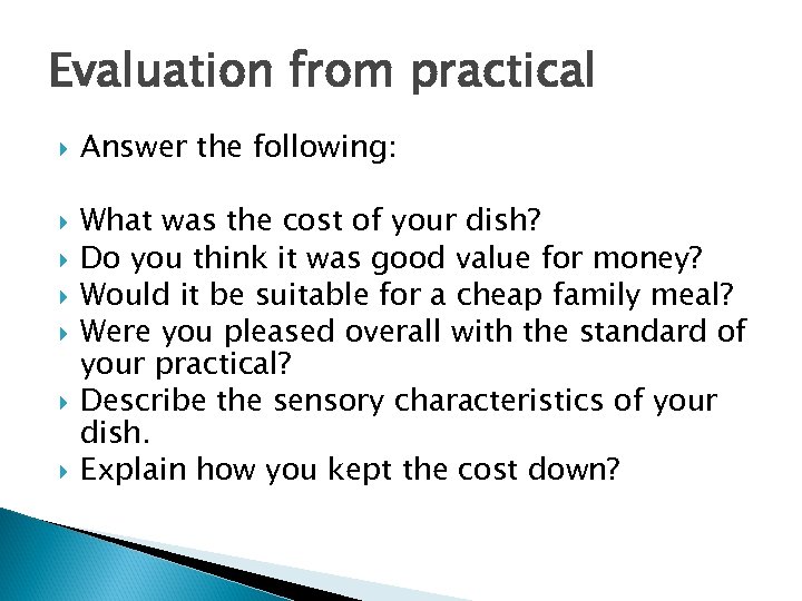 Evaluation from practical Answer the following: What was the cost of your dish? Do