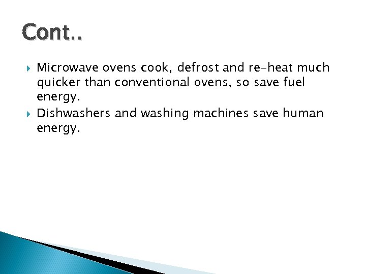 Cont. . Microwave ovens cook, defrost and re-heat much quicker than conventional ovens, so