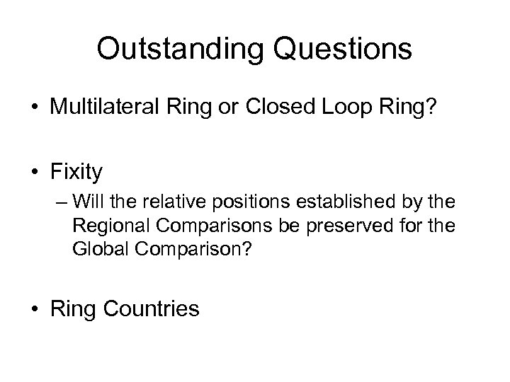 Outstanding Questions • Multilateral Ring or Closed Loop Ring? • Fixity – Will the