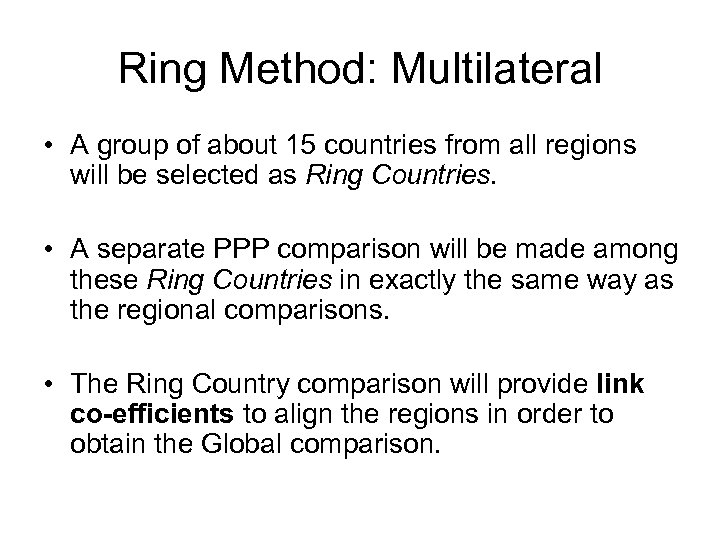 Ring Method: Multilateral • A group of about 15 countries from all regions will