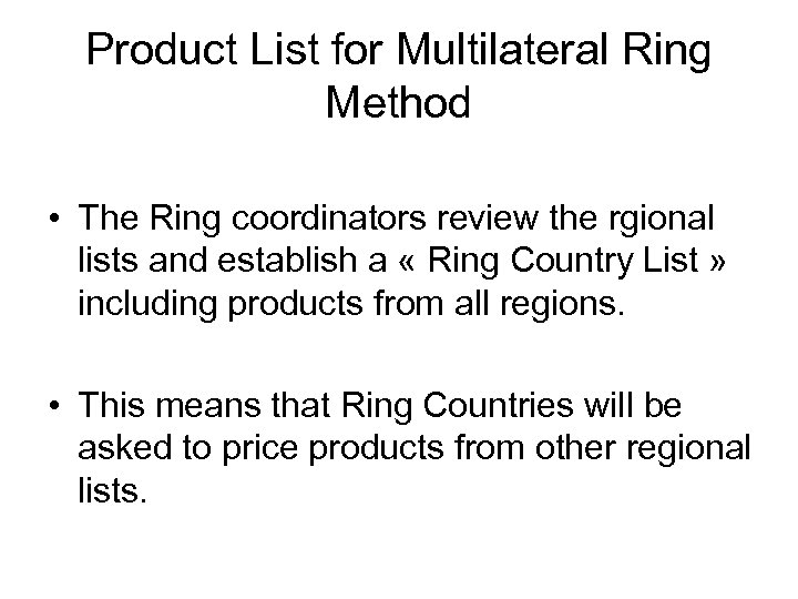 Product List for Multilateral Ring Method • The Ring coordinators review the rgional lists