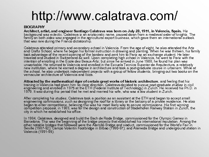 http: //www. calatrava. com/ BIOGRAPHY Architect, artist, and engineer Santiago Calatrava was born on
