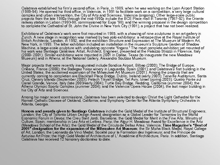  Calatrava established his firm’s second office, in Paris, in 1989, when he was