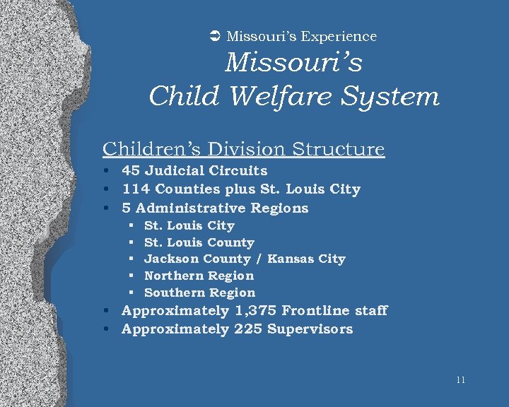Ü Missouri’s Experience Missouri’s Child Welfare System Children’s Division Structure • 45 Judicial Circuits