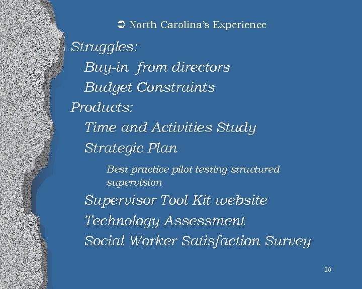 Ü North Carolina’s Experience Struggles: Buy-in from directors Budget Constraints Products: Time and Activities