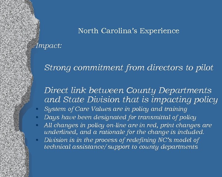 North Carolina’s Experience Impact: Strong commitment from directors to pilot Direct link between County