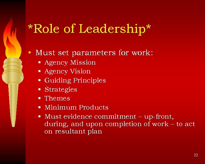 *Role of Leadership* • Must set parameters for work: § § § § Agency