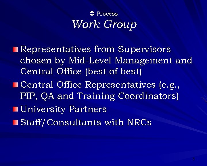 Ü Process Work Group Representatives from Supervisors chosen by Mid-Level Management and Central Office