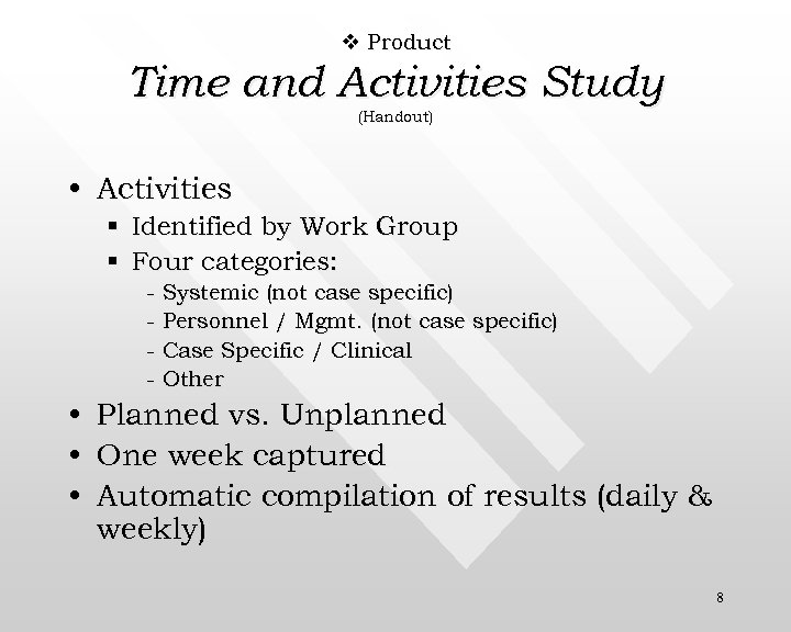 v Product Time and Activities Study (Handout) • Activities § Identified by Work Group