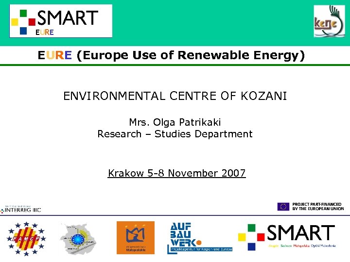 EURE (Europe Use of Renewable Energy) ENVIRONMENTAL CENTRE OF KOZANI Mrs. Olga Patrikaki Research
