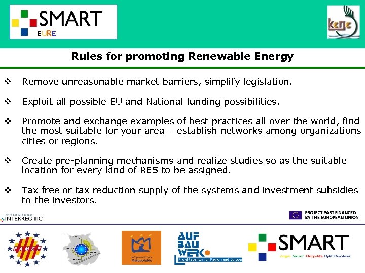 EURE Rules for promoting Renewable Energy v Remove unreasonable market barriers, simplify legislation. v