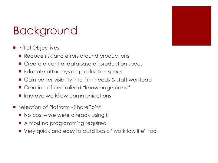 Background ¡ Initial Objectives ¡ Reduce risk and errors around productions ¡ Create a