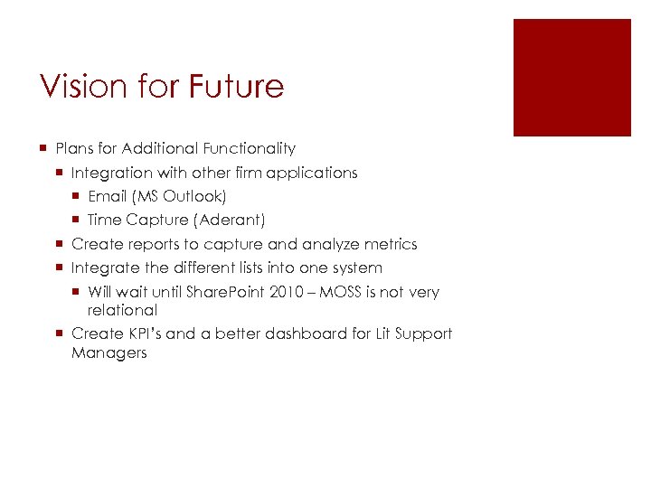 Vision for Future ¡ Plans for Additional Functionality ¡ Integration with other firm applications