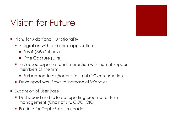 Vision for Future ¡ Plans for Additional Functionality ¡ Integration with other firm applications