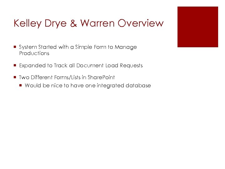 Kelley Drye & Warren Overview ¡ System Started with a Simple Form to Manage