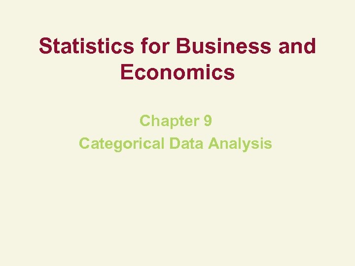 Statistics for Business and Economics Chapter 9 Categorical Data Analysis 