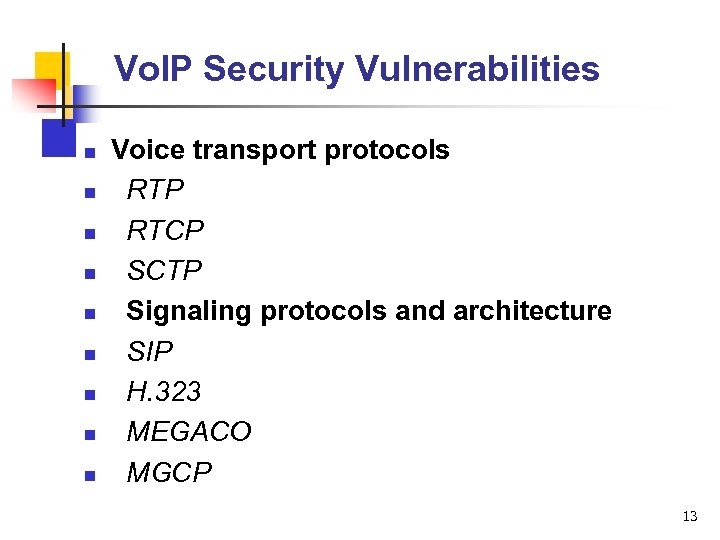 Vo. IP Security Vulnerabilities n n n n n Voice transport protocols RTP RTCP