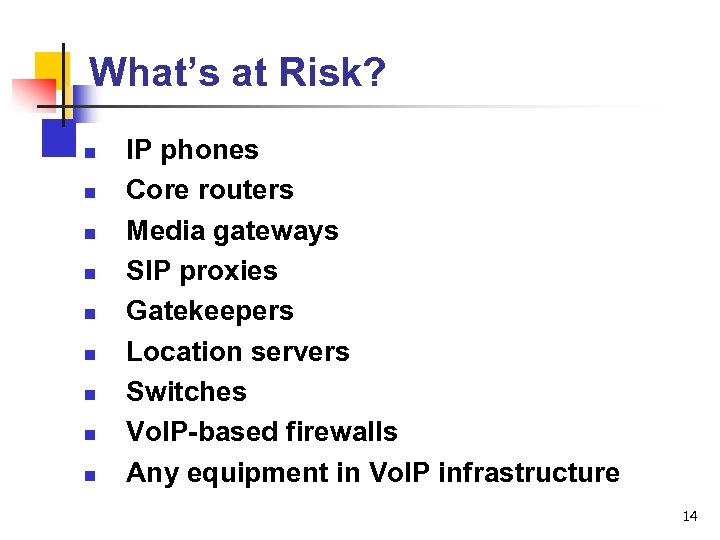 What’s at Risk? n n n n n IP phones Core routers Media gateways