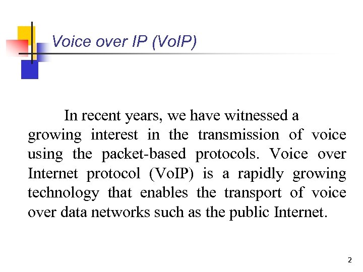 Voice over IP (Vo. IP) In recent years, we have witnessed a growing interest