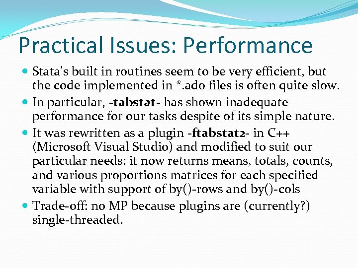 Practical Issues: Performance Stata’s built in routines seem to be very efficient, but the